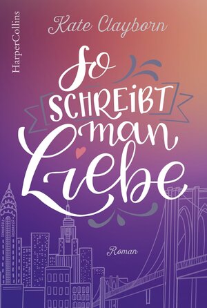 Buchcover So schreibt man Liebe | Kate Clayborn | EAN 9783959674294 | ISBN 3-95967-429-5 | ISBN 978-3-95967-429-4