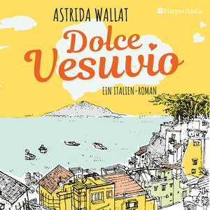 Buchcover Dolce Vesuvio. Ein Italien-Roman (ungekürzt) (Download) | Astrida Wallat | EAN 9783959674720 | ISBN 3-95967-472-4 | ISBN 978-3-95967-472-0
