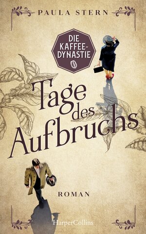 Buchcover Die Kaffeedynastie - Tage des Aufbruchs | Paula Stern | EAN 9783959675406 | ISBN 3-95967-540-2 | ISBN 978-3-95967-540-6