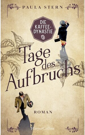 Buchcover Tage des Aufbruchs / Die Kaffeedynastie Bd.1 | Paula Stern | EAN 9783959675819 | ISBN 3-95967-581-X | ISBN 978-3-95967-581-9