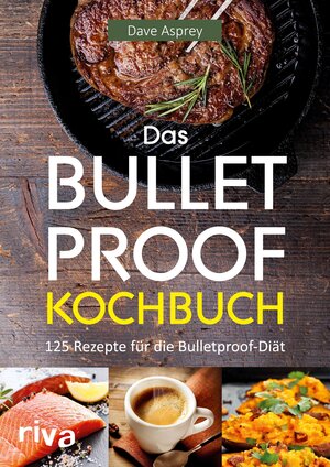 Buchcover Das Bulletproof-Kochbuch | Dave Asprey | EAN 9783959711982 | ISBN 3-95971-198-0 | ISBN 978-3-95971-198-2