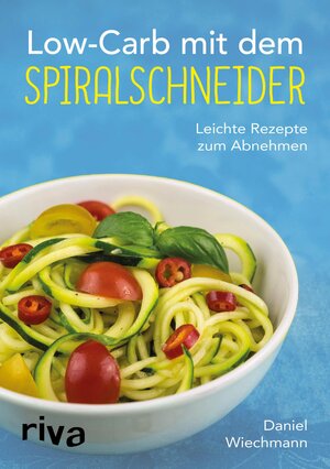 Buchcover Low-Carb mit dem Spiralschneider | Daniel Wiechmann | EAN 9783959713146 | ISBN 3-95971-314-2 | ISBN 978-3-95971-314-6