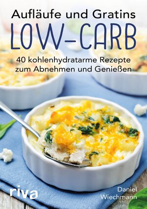 Buchcover Aufläufe und Gratins Low-Carb | Daniel Wiechmann | EAN 9783959716000 | ISBN 3-95971-600-1 | ISBN 978-3-95971-600-0