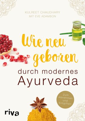 Buchcover Wie neugeboren durch modernes Ayurveda | Kulreet Chaudhary | EAN 9783959716291 | ISBN 3-95971-629-X | ISBN 978-3-95971-629-1