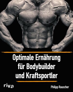 Buchcover Optimale Ernährung für Bodybuilder und Kraftsportler | Philipp Rauscher | EAN 9783959717861 | ISBN 3-95971-786-5 | ISBN 978-3-95971-786-1