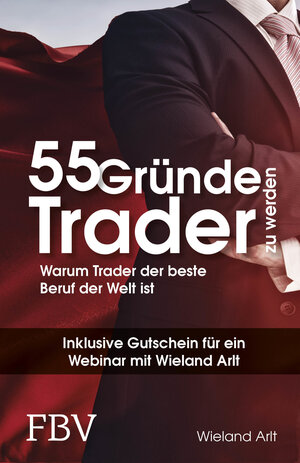 Buchcover 55 Gründe, Trader zu werden | Wieland Arlt | EAN 9783959720144 | ISBN 3-95972-014-9 | ISBN 978-3-95972-014-4