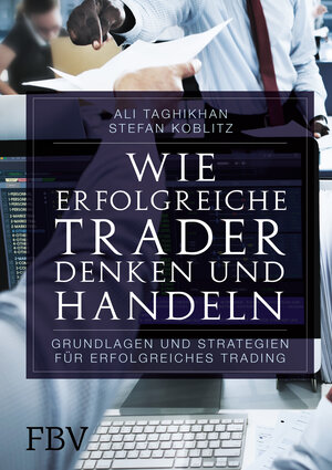 Buchcover Wie erfolgreiche Trader denken und handeln | Ali Taghikhan | EAN 9783959720182 | ISBN 3-95972-018-1 | ISBN 978-3-95972-018-2