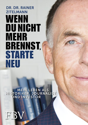 Buchcover Wenn Du nicht mehr brennst, starte neu! | Rainer Zitelmann | EAN 9783959720311 | ISBN 3-95972-031-9 | ISBN 978-3-95972-031-1