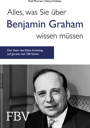 Buchcover Alles, was Sie über Benjamin Graham wissen müssen | Rolf Morrien | EAN 9783959721196 | ISBN 3-95972-119-6 | ISBN 978-3-95972-119-6