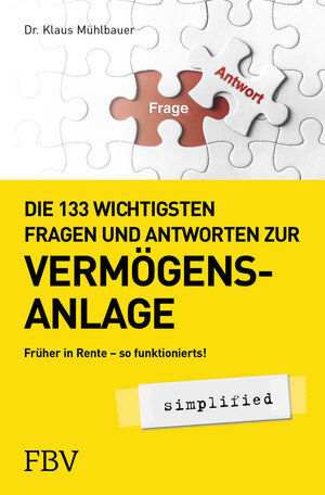 Buchcover Die 133 wichtigsten Fragen und Antworten zur Vermögensanlage simplified | Klaus Mühlbauer | EAN 9783959722049 | ISBN 3-95972-204-4 | ISBN 978-3-95972-204-9