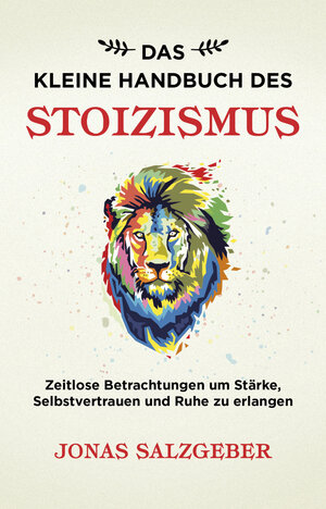 Buchcover Das kleine Handbuch des Stoizismus | Jonas Salzgeber | EAN 9783959722704 | ISBN 3-95972-270-2 | ISBN 978-3-95972-270-4