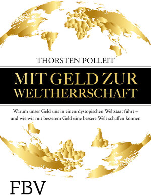 Buchcover Mit Geld zur Weltherrschaft | Thorsten Polleit | EAN 9783959723046 | ISBN 3-95972-304-0 | ISBN 978-3-95972-304-6