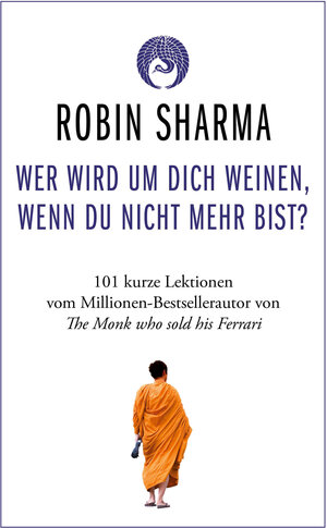 Buchcover Wer wird um dich weinen, wenn du nicht mehr bist? | Robin Sharma | EAN 9783959726122 | ISBN 3-95972-612-0 | ISBN 978-3-95972-612-2