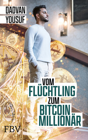 Buchcover Vom Flüchtling zum Bitcoinmillionär | Dadvan Yousuf | EAN 9783959726245 | ISBN 3-95972-624-4 | ISBN 978-3-95972-624-5