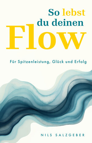 Buchcover So lebst du deinen Flow | Nils Salzgeber | EAN 9783959728317 | ISBN 3-95972-831-X | ISBN 978-3-95972-831-7
