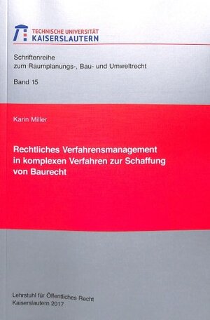 Buchcover Rechtliches Verfahrensmanagement in komplexen Verfahren zur Schaffung von Baurecht | Karin Miller | EAN 9783959740463 | ISBN 3-95974-046-8 | ISBN 978-3-95974-046-3