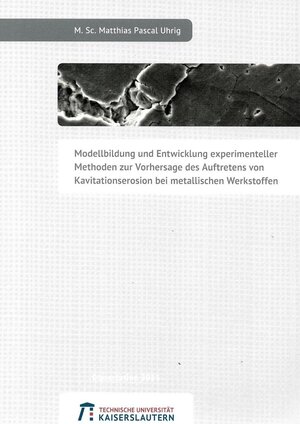 Buchcover Modellbildung und Entwicklung experimenteller Methoden zur Vorhersage des Auftretens von Kavitationserosion bei metallischen Werkstoffen | Matthias Pascal Uhrig | EAN 9783959741545 | ISBN 3-95974-154-5 | ISBN 978-3-95974-154-5