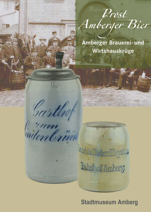 Buchcover Prost Amberger Bier – Amberger Brauerei- und Wirtshauskrüge | Judith von Rauchbauer | EAN 9783959760720 | ISBN 3-95976-072-8 | ISBN 978-3-95976-072-0