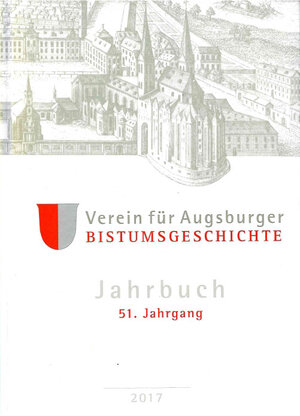 Buchcover Jahrbuch des Vereins für Augsburger Bistumsgeschichte, 51. Jahrgang, 2017  | EAN 9783959761093 | ISBN 3-95976-109-0 | ISBN 978-3-95976-109-3