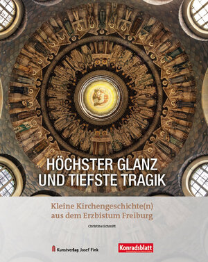 Buchcover Höchster Glanz und tiefste Tragik – Kleine Kirchengeschichte(n) aus dem Erzbistum Freiburg | Christine Schmitt | EAN 9783959762359 | ISBN 3-95976-235-6 | ISBN 978-3-95976-235-9