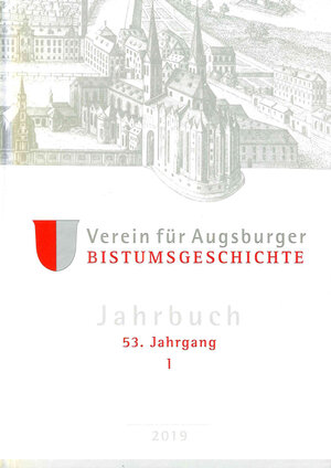 Buchcover Jahrbuch des Vereins für Augsburger Bistumsgeschichte, 53. Jahrgang, I, 2019  | EAN 9783959762519 | ISBN 3-95976-251-8 | ISBN 978-3-95976-251-9