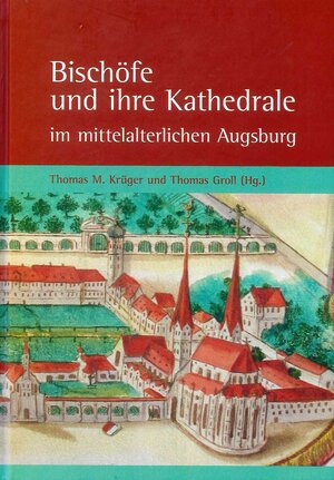 Buchcover Bischöfe und ihre Kathedrale im mittelalterlichen Augsburg  | EAN 9783959762526 | ISBN 3-95976-252-6 | ISBN 978-3-95976-252-6