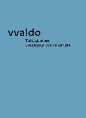 Buchcover Tafelzimmer. Speisesaal des Fürstabts (vvaldo – additamenta II) | Lorenz Hollenstein | EAN 9783959764308 | ISBN 3-95976-430-8 | ISBN 978-3-95976-430-8