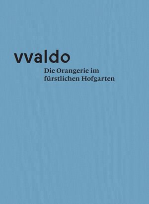 Buchcover vvaldo – Die Orangerie im fürstlichen Hofgarten | Monika Kiehn | EAN 9783959764551 | ISBN 3-95976-455-3 | ISBN 978-3-95976-455-1