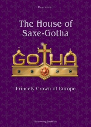 Buchcover The House of Saxe-Gotha – Princely Crown of Europe | Knut Kreuch | EAN 9783959764827 | ISBN 3-95976-482-0 | ISBN 978-3-95976-482-7