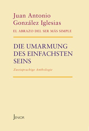Buchcover Die Umarmung des einfachsten Seins | Juan Antonio González Iglesias | EAN 9783959781039 | ISBN 3-95978-103-2 | ISBN 978-3-95978-103-9