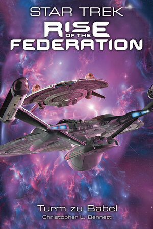 Buchcover Star Trek - Rise of the Federation 2: Turm zu Babel | Christopher L. Bennett | EAN 9783959811972 | ISBN 3-95981-197-7 | ISBN 978-3-95981-197-2