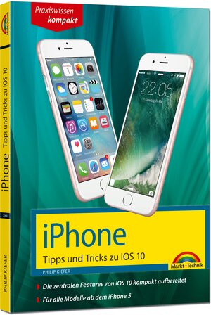 Buchcover iPhone Tipps und Tricks zu iOS 10 - aktuell für alle Modelle ab iPhone 5, iPhone 6, iPhone 7 und Plus Versionen | Philip Kiefer | EAN 9783959820691 | ISBN 3-95982-069-0 | ISBN 978-3-95982-069-1