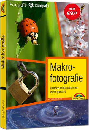 Buchcover Makrofotografie für Einsteiger und Fortgeschrittene | Michael Gradias | EAN 9783959822602 | ISBN 3-95982-260-X | ISBN 978-3-95982-260-2