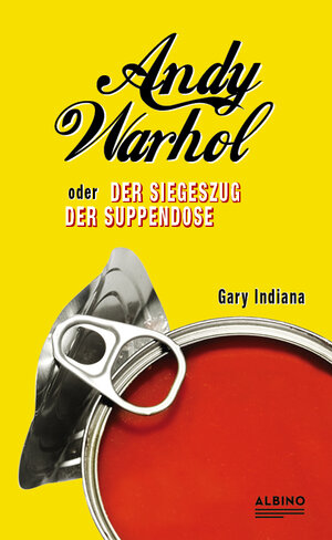 Buchcover Andy Warhol oder: Der Siegeszug der Suppendose | Gary Indiana | EAN 9783959850780 | ISBN 3-95985-078-6 | ISBN 978-3-95985-078-0
