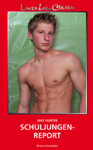 Buchcover Loverboys Classic 29: Schuljungenreport | Jake Hunter | EAN 9783959851480 | ISBN 3-95985-148-0 | ISBN 978-3-95985-148-0