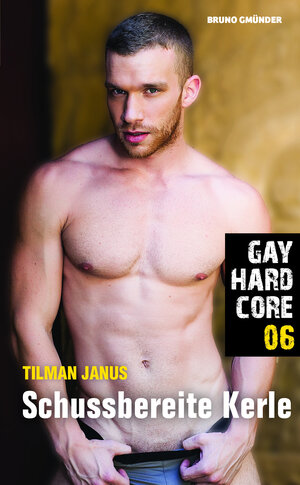 Buchcover Gay Hardcore 06: Schussbereite Kerle | Tilman Janus | EAN 9783959851510 | ISBN 3-95985-151-0 | ISBN 978-3-95985-151-0