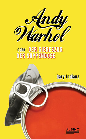 Buchcover Andy Warhol oder: Der Siegeszug der Suppendose | Gary Indiana | EAN 9783959851879 | ISBN 3-95985-187-1 | ISBN 978-3-95985-187-9