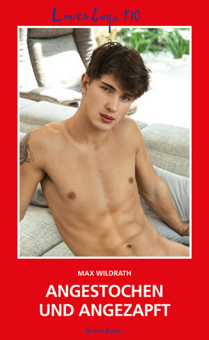 Buchcover Loverboys 170: Angestochen und angezapft | Max Wildrath | EAN 9783959854405 | ISBN 3-95985-440-4 | ISBN 978-3-95985-440-5