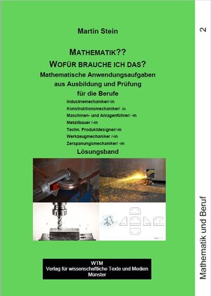 Buchcover Wofür brauche ich das? Lösungsband. Mathematische Anwendungsaufgaben aus Ausbildung und Prüfung | Martin Stein | EAN 9783959872997 | ISBN 3-95987-299-2 | ISBN 978-3-95987-299-7