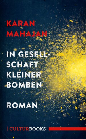 Buchcover In Gesellschaft kleiner Bomben | Karan Mahajan | EAN 9783959880220 | ISBN 3-95988-022-7 | ISBN 978-3-95988-022-0