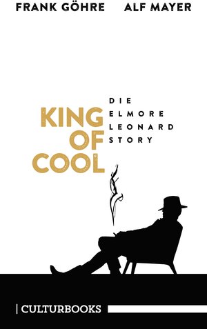 Buchcover King of Cool. Die Elmore-Leonard-Story | Frank Göhre | EAN 9783959881043 | ISBN 3-95988-104-5 | ISBN 978-3-95988-104-3