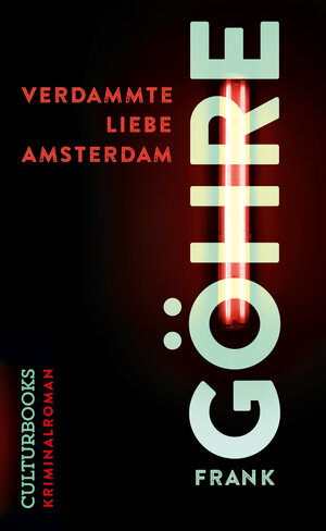 Buchcover Verdammte Liebe Amsterdam | Frank Göhre | EAN 9783959881470 | ISBN 3-95988-147-9 | ISBN 978-3-95988-147-0