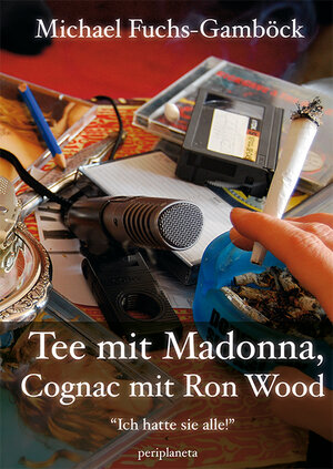 Buchcover Tee mit Madonna, Cognac mit Ron Wood | Michael Fuchs-Gamböck | EAN 9783959960571 | ISBN 3-95996-057-3 | ISBN 978-3-95996-057-1