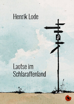 Buchcover Laotse im Schlaraffenland | Henrik Lode | EAN 9783959961059 | ISBN 3-95996-105-7 | ISBN 978-3-95996-105-9