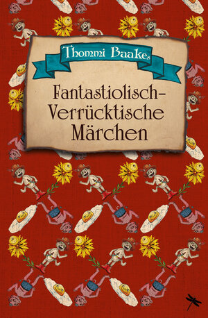 Buchcover Fantastiolisch-verrücktische Märchen | Thommi Baake | EAN 9783959961103 | ISBN 3-95996-110-3 | ISBN 978-3-95996-110-3