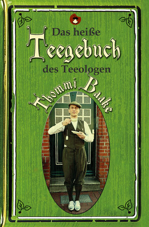 Buchcover Das heiße Teegebuch des Teeologen Thommi Baake | Thommi Baake | EAN 9783959961585 | ISBN 3-95996-158-8 | ISBN 978-3-95996-158-5