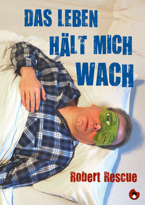 Buchcover Das Leben hält mich wach | Robert Rescue | EAN 9783959961615 | ISBN 3-95996-161-8 | ISBN 978-3-95996-161-5