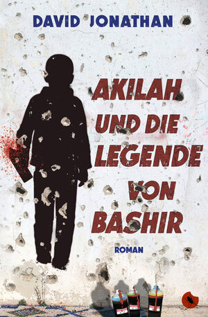 Buchcover Akilah und die Legende von Bashir | David Jonathan | EAN 9783959961684 | ISBN 3-95996-168-5 | ISBN 978-3-95996-168-4