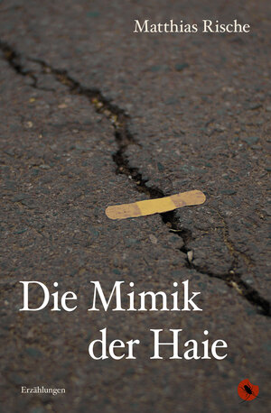 Buchcover Die Mimik der Haie | Matthias Rische | EAN 9783959962032 | ISBN 3-95996-203-7 | ISBN 978-3-95996-203-2