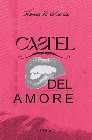 Buchcover Castel del Amore | Thomas P. Martin | EAN 9783960003038 | ISBN 3-96000-303-X | ISBN 978-3-96000-303-8